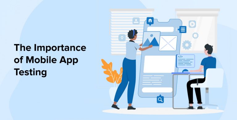 THE IMPORTANCE OF MOBILE APP TESTING