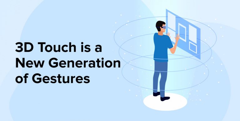 3D Touch is a New Generation of Gestures 3D Touch is a New Generation of Gestures