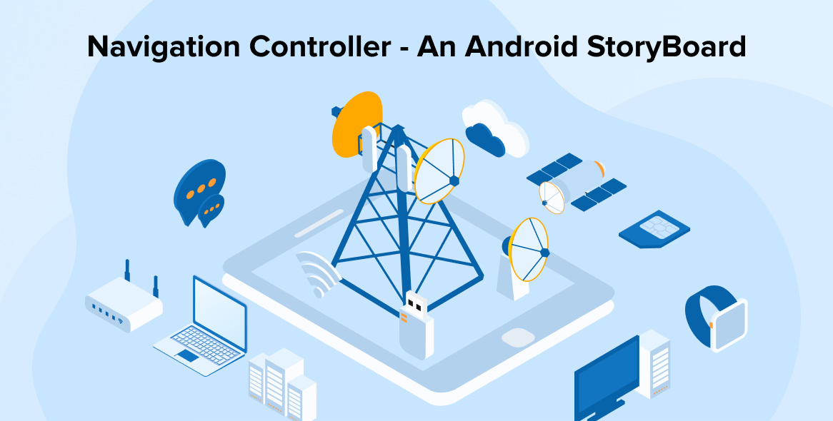 Navigation Controller – An Android StoryBoard