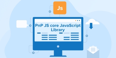 Use of PnP JS Core JavaScript Library Use of PnP JS Core JavaScript Library