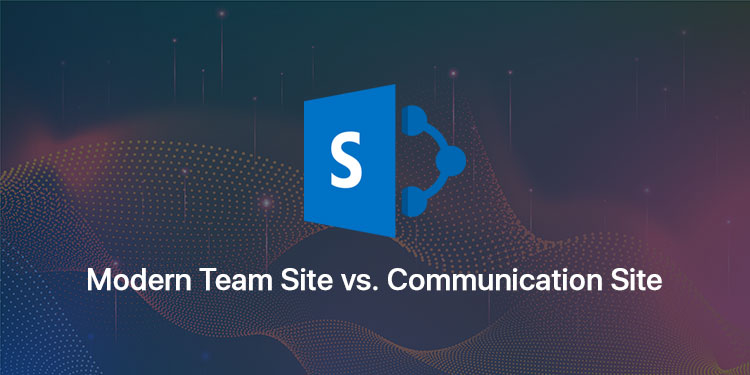 SharePoint Modern Team Site vs Communication Site