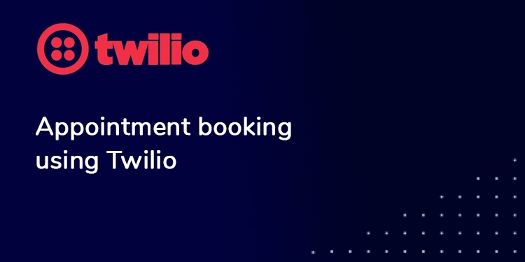 Appointment booking using Twilio Appointment booking using Twilio