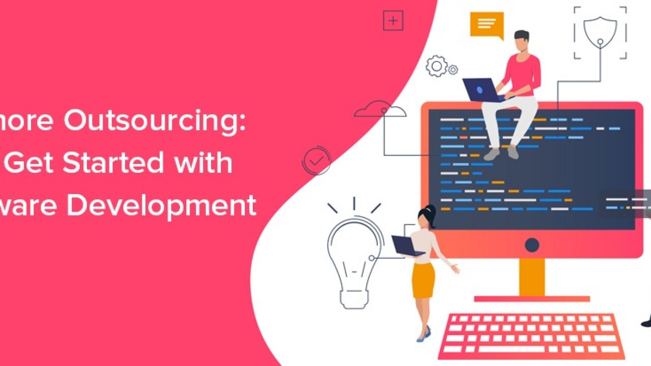 Offshore Outsourcing: Let's Get Started with Software Development