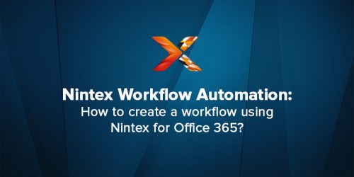 Nintex Workflow Automation: How to Create a Workflow using Nintex for Office 365?