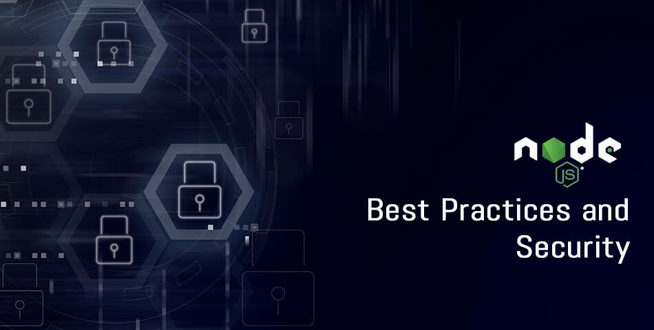 NODE.JS BEST PRACTICES AND SECURITY