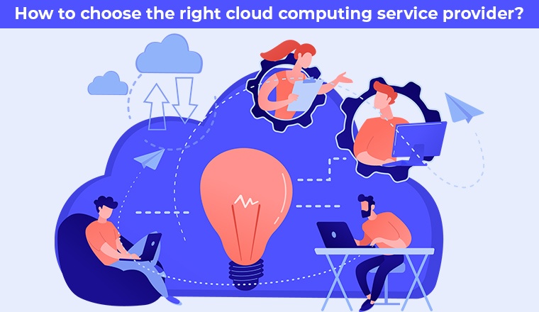 How to choose the right cloud computing service provider How to choose the right cloud computing service provider