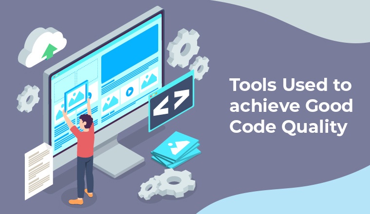 Tools Used to achieve Good Code Quality Tools Used to achieve Good Code Quality