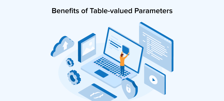 Benefits of Table-valued Parameters