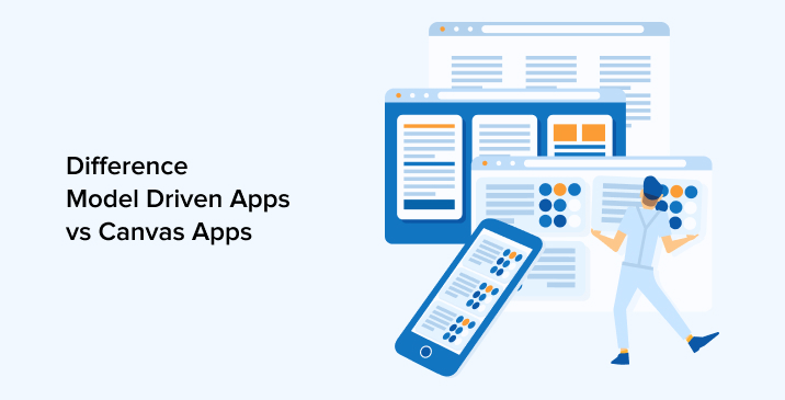 Difference Model Driven Apps vs Canvas Apps