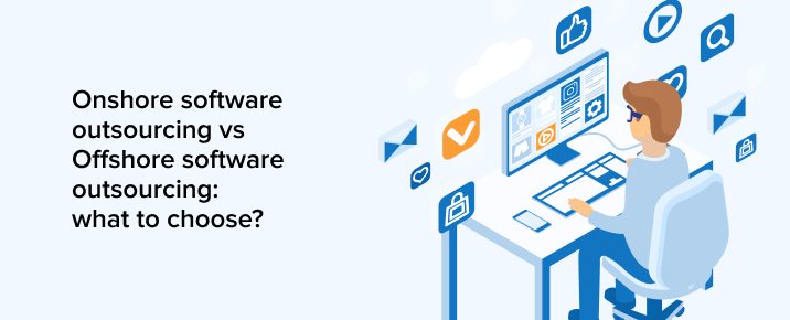 Onshore Software Outsourcing vs Offshore Software Outsourcing Onshore Software Outsourcing vs Offshore Software Outsourcing