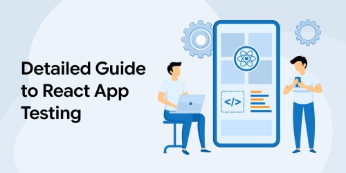 Detailed Guide to React App Testing 