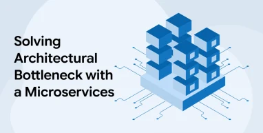 Solving Architectural Bottleneck with a Microservices