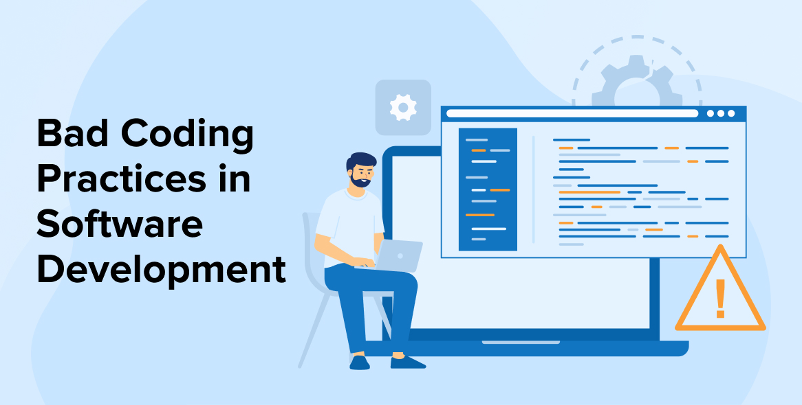 Bad Coding Practices in Software Development