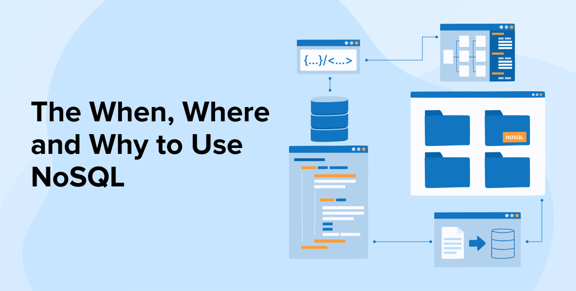The When, Where and Why to Use NoSQL