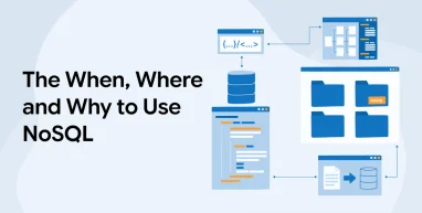 The When, Where and Why to Use NoSQL