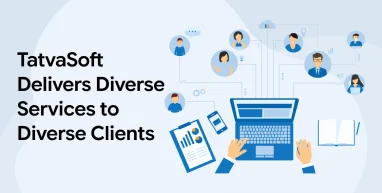 TatvaSoft Delivers Diverse Services to Diverse Clients