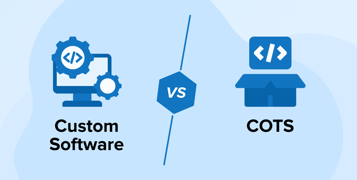 COTS Vs Custom Software: Which One to Choose?