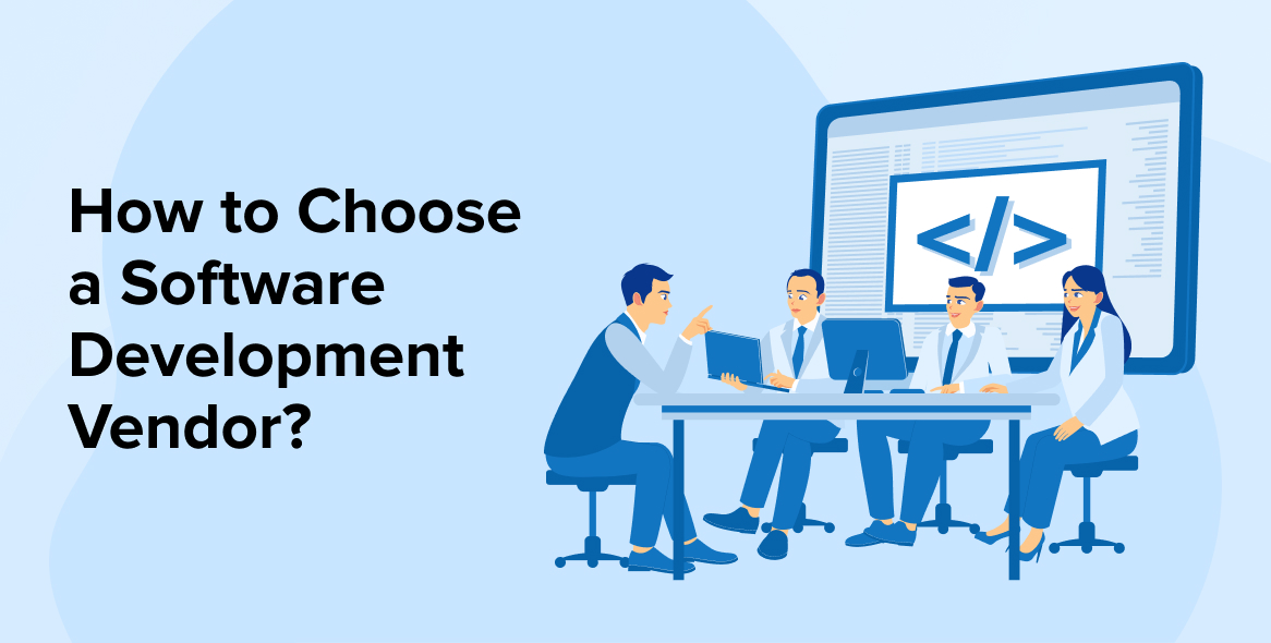 How to Choose a Software Development Vendor?
