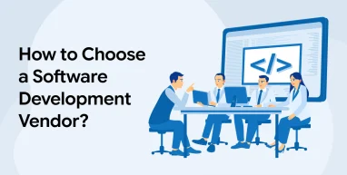 How to Choose a Software Development Vendor?