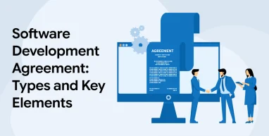 Software Development Agreement: Types and Key Elements