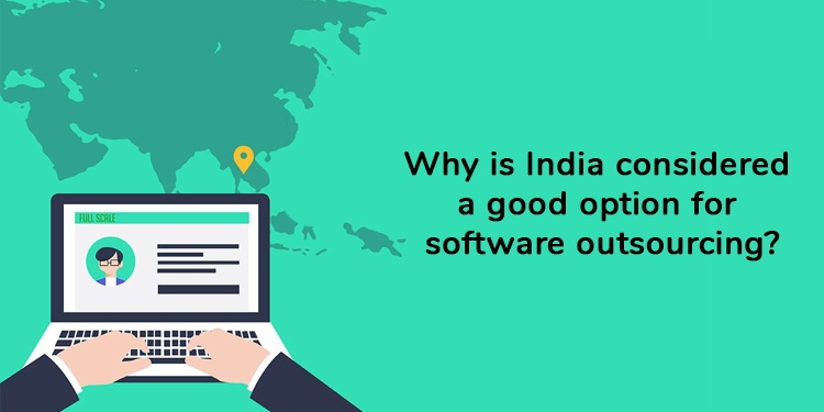 Why-is-India-considered-a-good-option-for-software-outsourcing