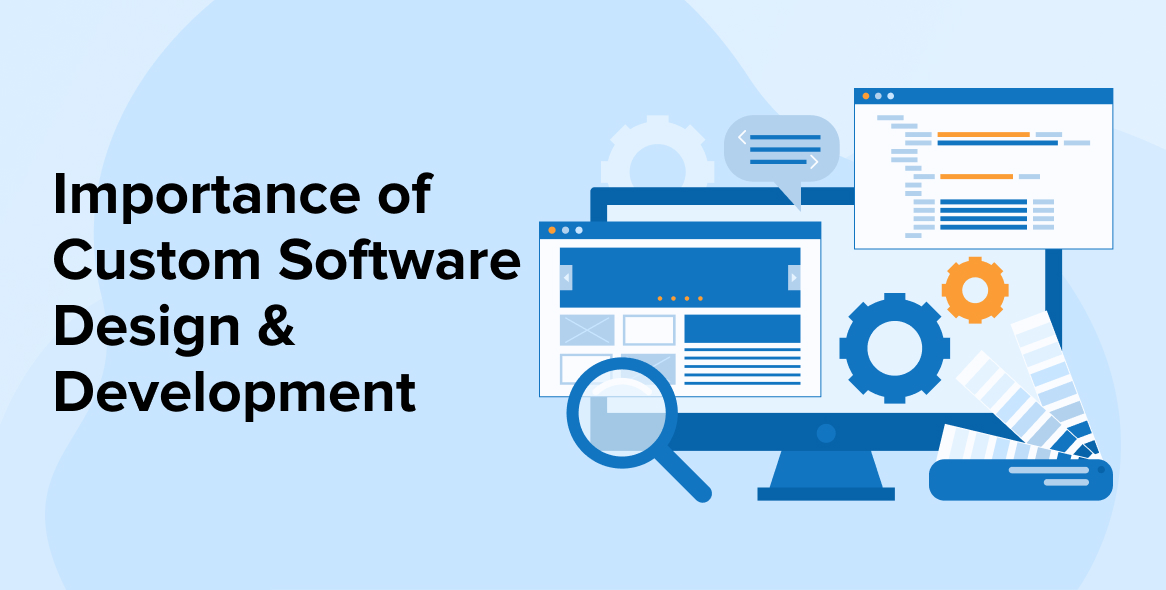 Importance of Custom Software Design & Development