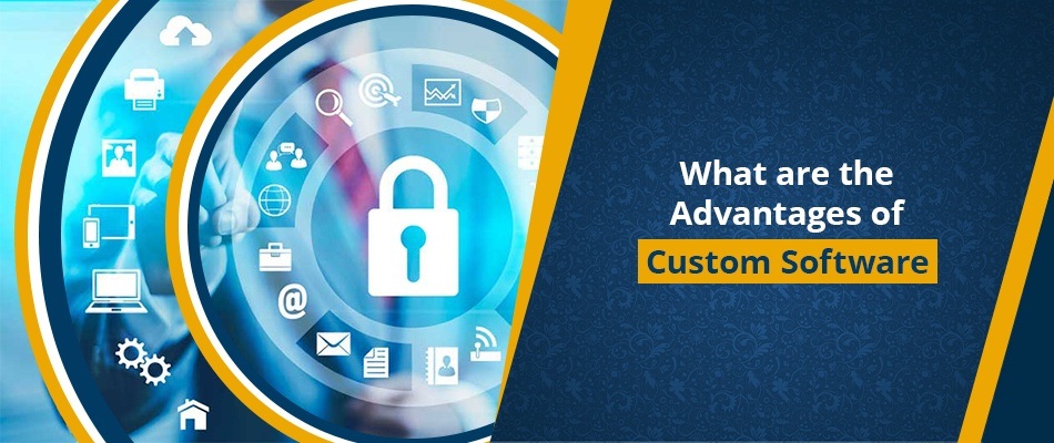 Benefits of custom software development Benefits of custom software development