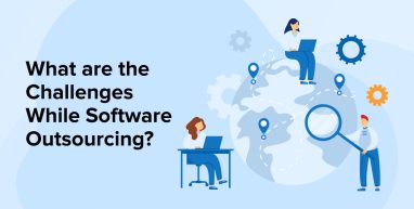 What are the Challenges while Software Outsourcing? What are the Challenges while Software Outsourcing?
