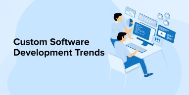 Custom Software Development Trends Custom Software Development Trends