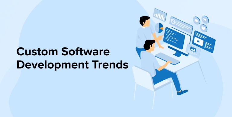 Custom Software Development Trends Custom Software Development Trends