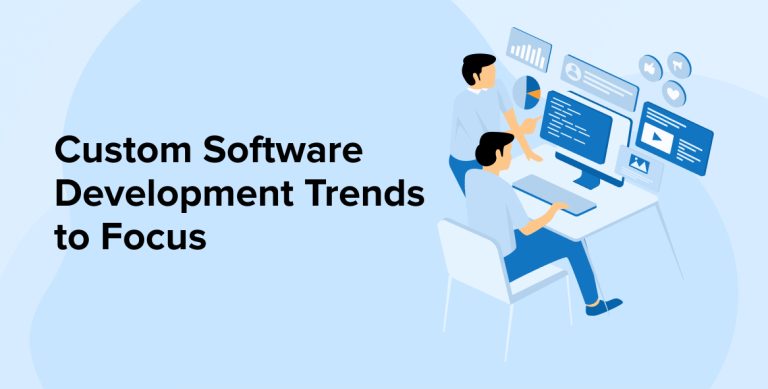Custom Software Development Trends to focus