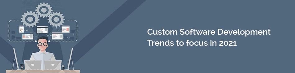 Custom Software Development Trends Custom Software Development Trends