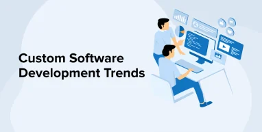 Custom Software Development Trends