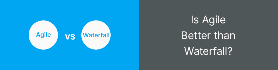 Agile VS Waterfall: Which is best for you? Agile VS Waterfall: Which is best for you?