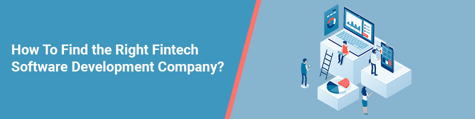 How to Find the Right Fintech Software Development Company?