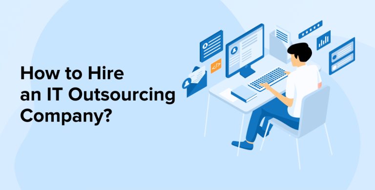 How to Hire an IT Outsourcing Company?