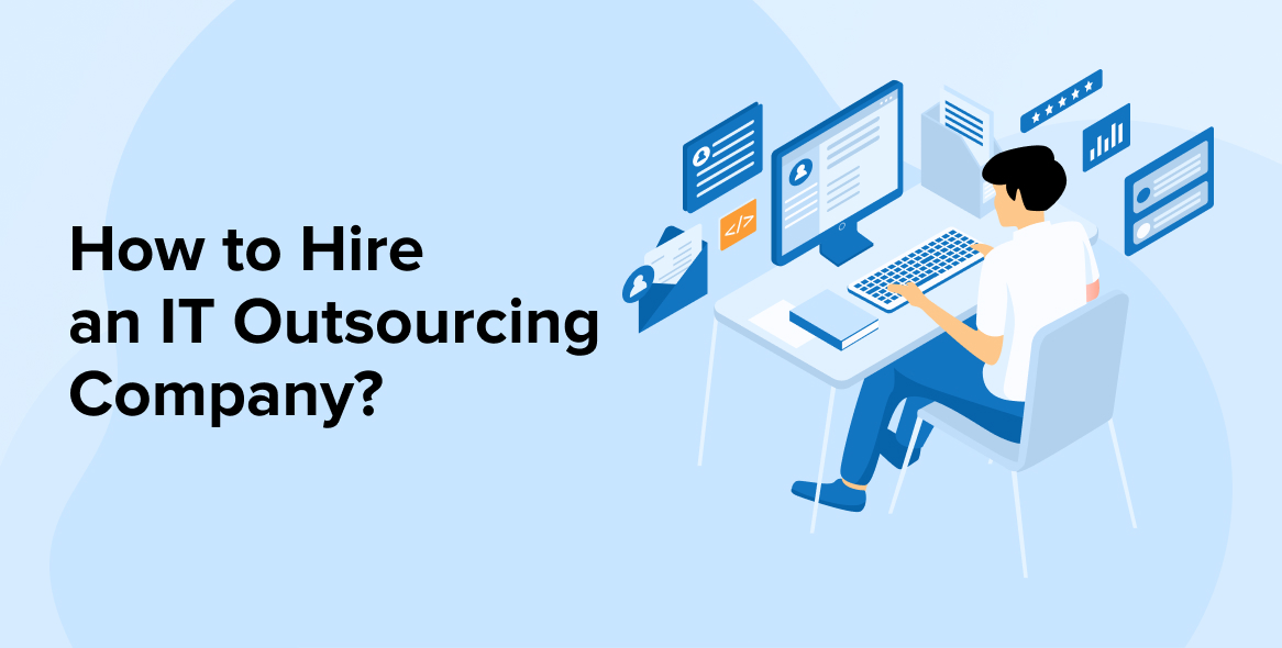 How to Hire an IT Outsourcing Company?
