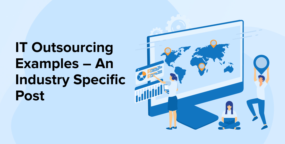 IT Outsourcing Examples – An Industry Specific Post