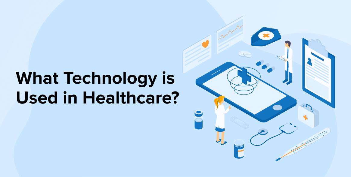 What Technology is Used in Healthcare?