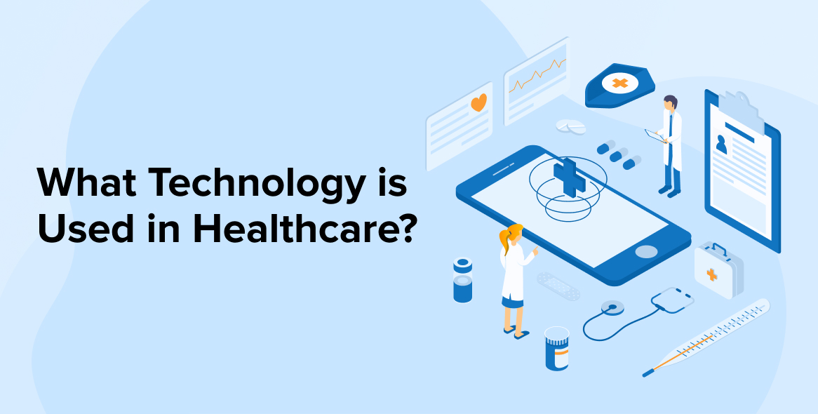 What Technology is Used in Healthcare?