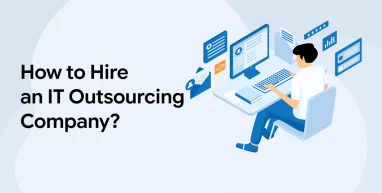 How to Hire an IT Outsourcing Company?