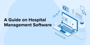 A Guide on Hospital Management Software