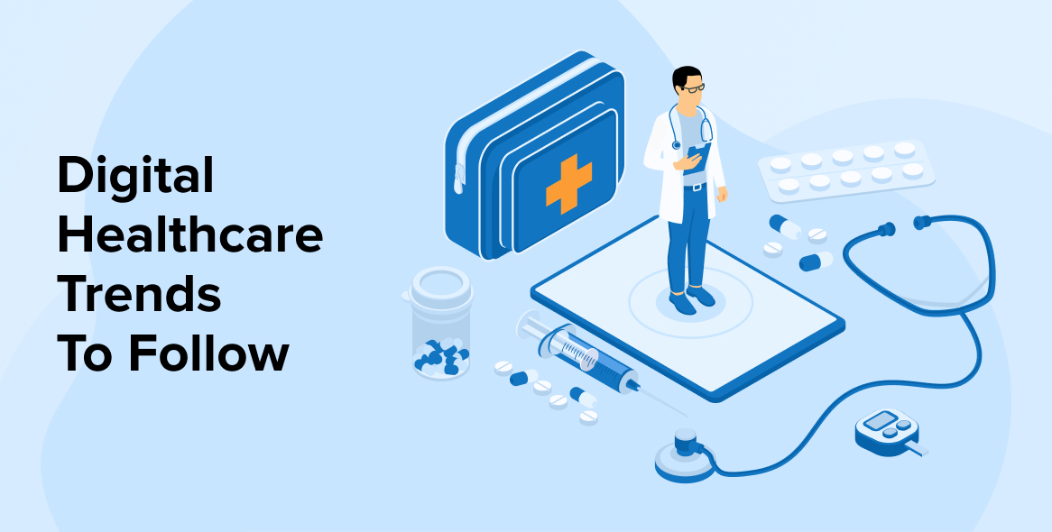 Digital Healthcare Trends To Follow