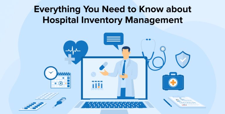 Everything You Need to Know about Hospital Inventory Management