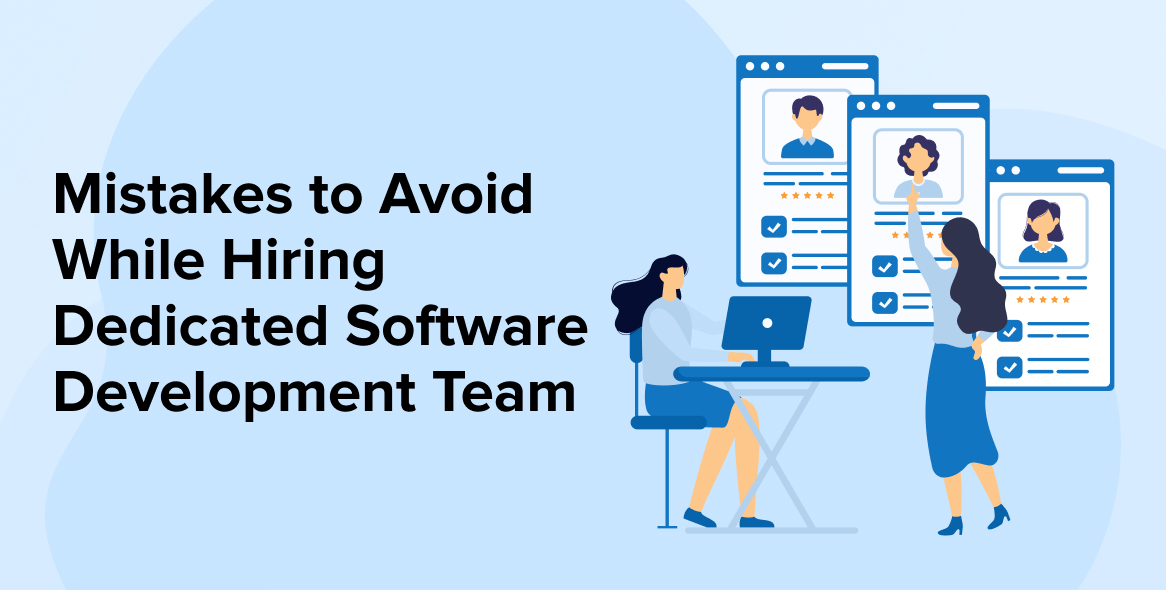 Mistakes to Avoid While Hiring Dedicated Software Development Team