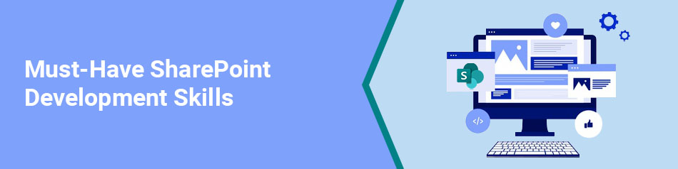 Must-Have SharePoint Development Skills Must-Have SharePoint Development Skills