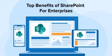 Top Benefits of SharePoint for Enterprises Top Benefits of SharePoint for Enterprises