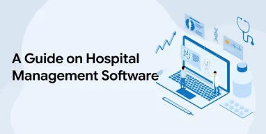 A Guide on Hospital Management Software