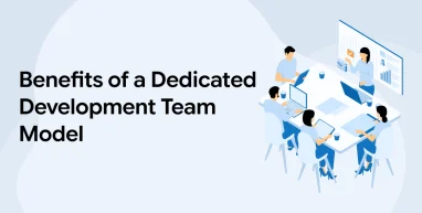 Benefits of a Dedicated Development Team Model