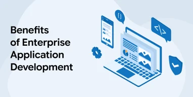 Benefits of Enterprise Application Development